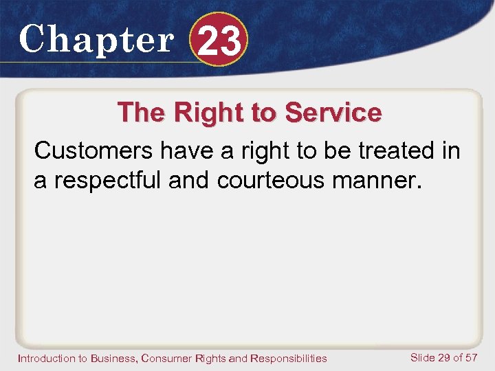 Chapter 23 The Right to Service Customers have a right to be treated in