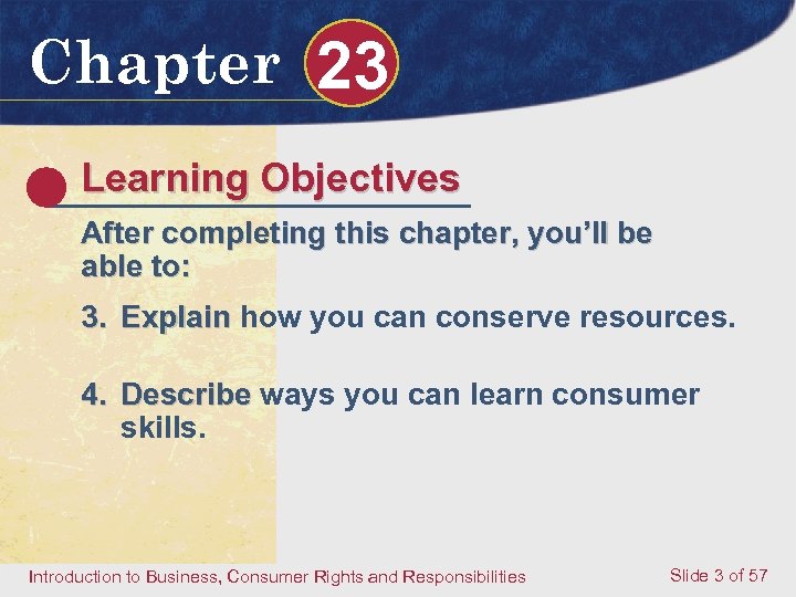 Chapter 23 Learning Objectives After completing this chapter, you’ll be able to: 3. Explain