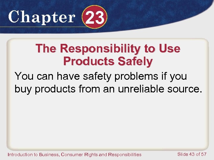 Chapter 23 The Responsibility to Use Products Safely You can have safety problems if