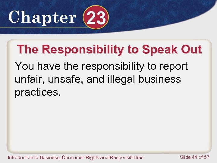 Chapter 23 The Responsibility to Speak Out You have the responsibility to report unfair,