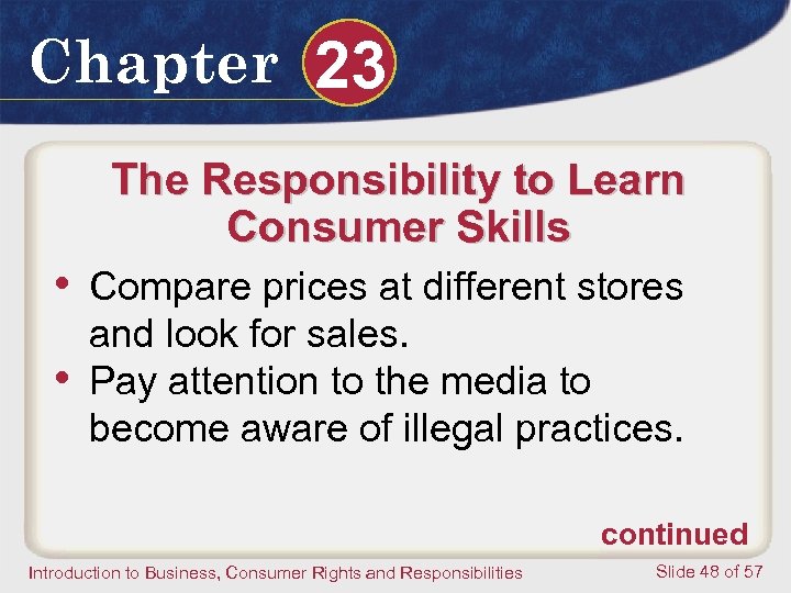 Chapter 23 The Responsibility to Learn Consumer Skills • Compare prices at different stores