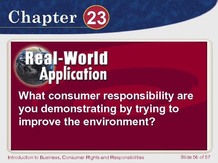 Chapter 23 What consumer responsibility are you demonstrating by trying to improve the environment?