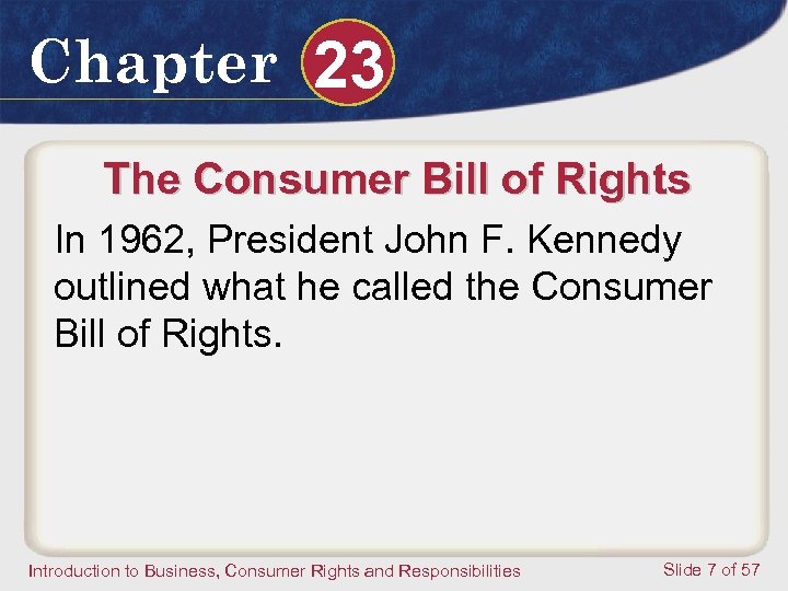 Chapter 23 The Consumer Bill of Rights In 1962, President John F. Kennedy outlined