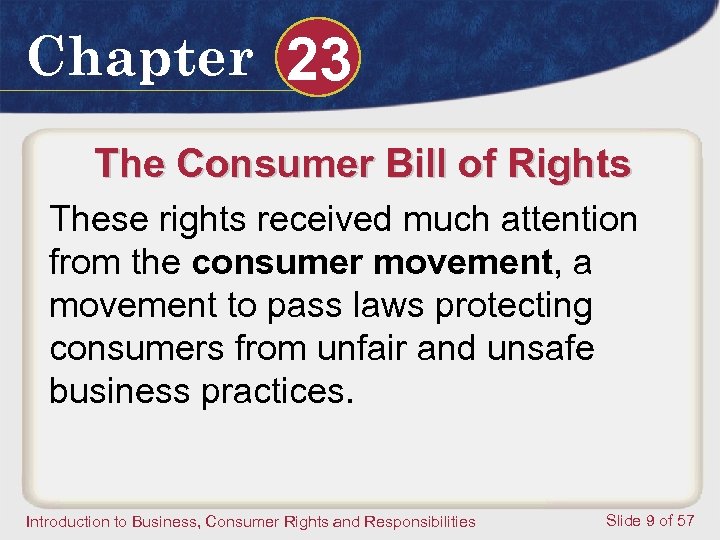 Chapter 23 The Consumer Bill of Rights These rights received much attention from the