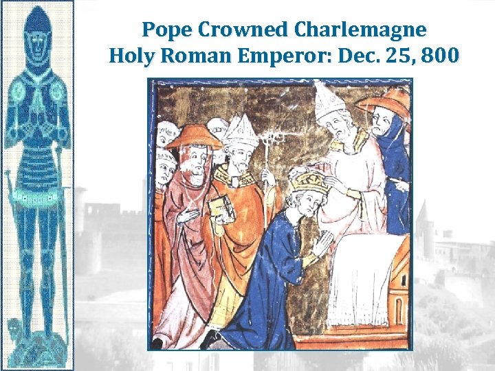 Pope Crowned Charlemagne Holy Roman Emperor: Dec. 25, 800 
