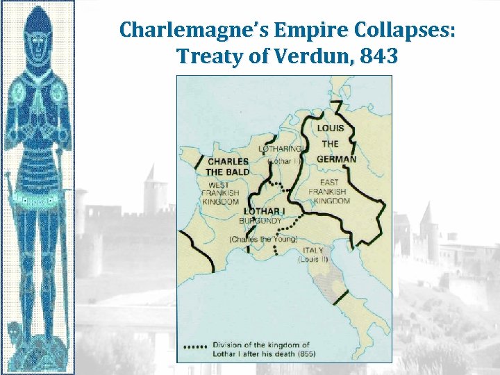 Charlemagne’s Empire Collapses: Treaty of Verdun, 843 