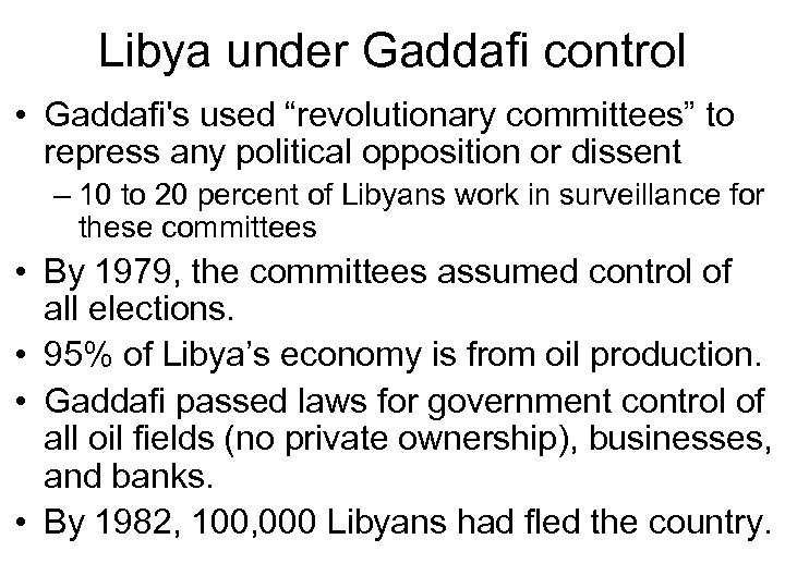 Libya under Gaddafi control • Gaddafi's used “revolutionary committees” to repress any political opposition