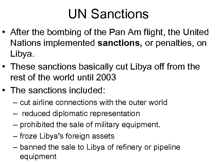 UN Sanctions • After the bombing of the Pan Am flight, the United Nations