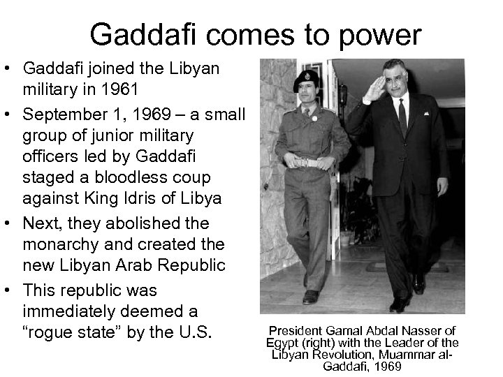 Gaddafi comes to power • Gaddafi joined the Libyan military in 1961 • September
