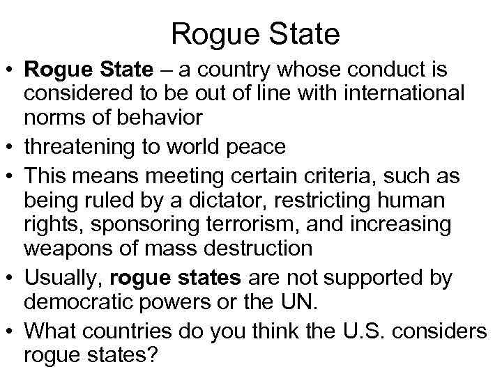 Rogue State • Rogue State – a country whose conduct is considered to be