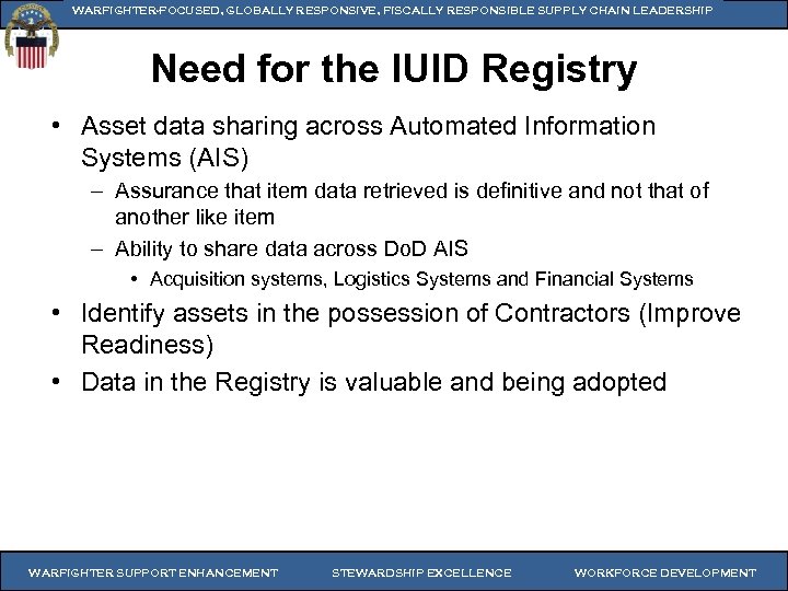 WARFIGHTER-FOCUSED, GLOBALLY RESPONSIVE, FISCALLY RESPONSIBLE SUPPLY CHAIN LEADERSHIP Need for the IUID Registry •