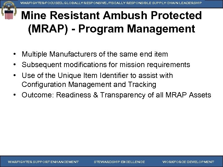 WARFIGHTER-FOCUSED, GLOBALLY RESPONSIVE, FISCALLY RESPONSIBLE SUPPLY CHAIN LEADERSHIP Mine Resistant Ambush Protected (MRAP) -