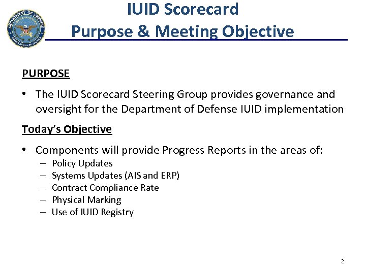 IUID Scorecard Purpose & Meeting Objective PURPOSE • The IUID Scorecard Steering Group provides