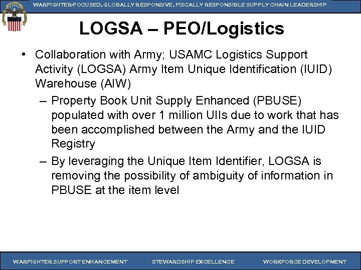WARFIGHTER-FOCUSED, GLOBALLY RESPONSIVE, FISCALLY RESPONSIBLE SUPPLY CHAIN LEADERSHIP LOGSA – PEO/Logistics • Collaboration with