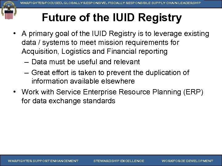 WARFIGHTER-FOCUSED, GLOBALLY RESPONSIVE, FISCALLY RESPONSIBLE SUPPLY CHAIN LEADERSHIP Future of the IUID Registry •