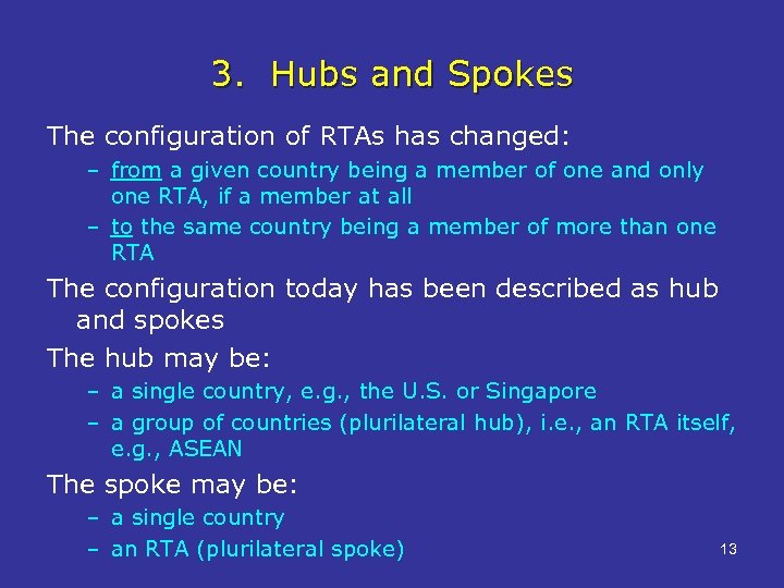3. Hubs and Spokes The configuration of RTAs has changed: – from a given