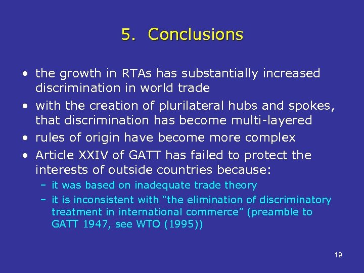 5. Conclusions • the growth in RTAs has substantially increased discrimination in world trade