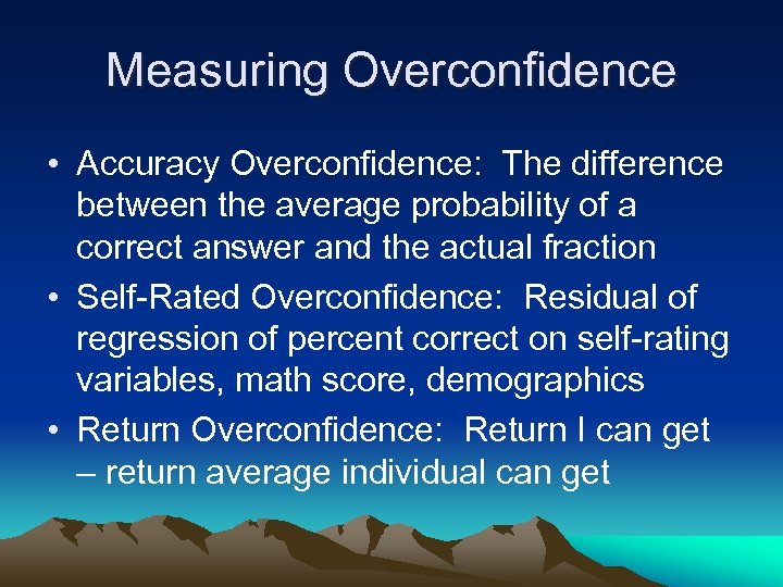 Measuring Overconfidence • Accuracy Overconfidence: The difference between the average probability of a correct