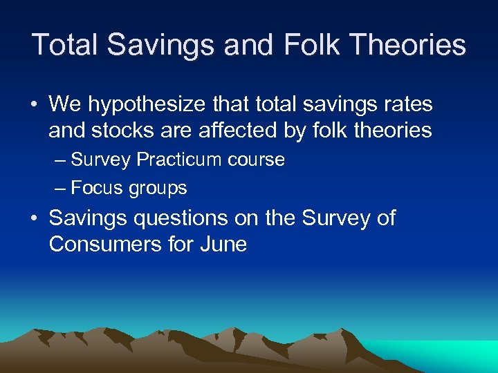 Total Savings and Folk Theories • We hypothesize that total savings rates and stocks