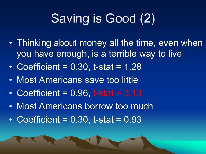 Saving is Good (2) • Thinking about money all the time, even when you