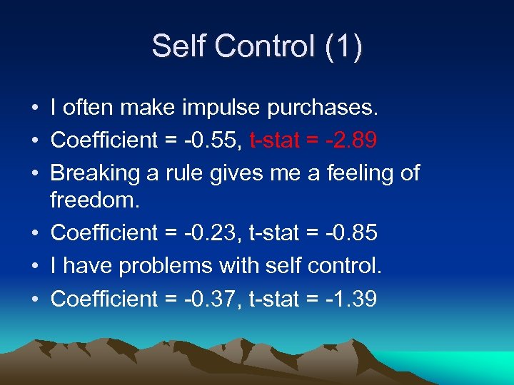 Self Control (1) • I often make impulse purchases. • Coefficient = -0. 55,