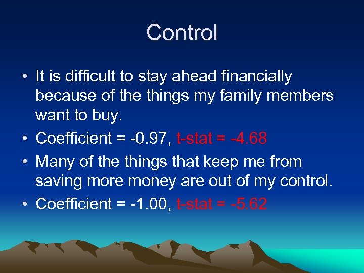 Control • It is difficult to stay ahead financially because of the things my