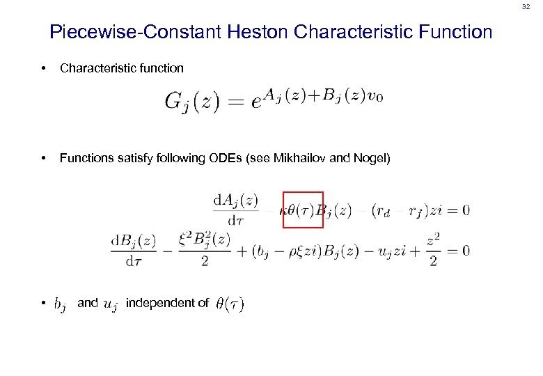 32 Piecewise-Constant Heston Characteristic Function • Characteristic function • Functions satisfy following ODEs (see