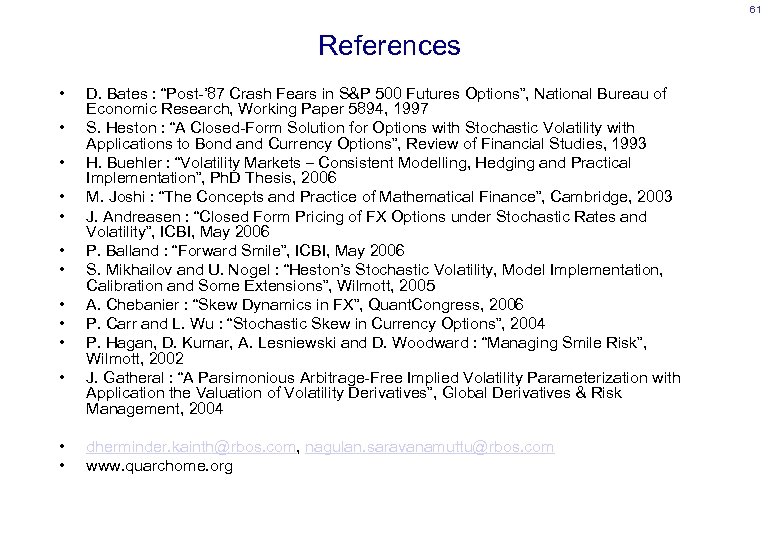 61 References • • • • D. Bates : “Post-’ 87 Crash Fears in