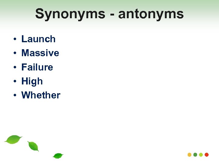 Synonyms - antonyms • • • Launch Massive Failure High Whether 