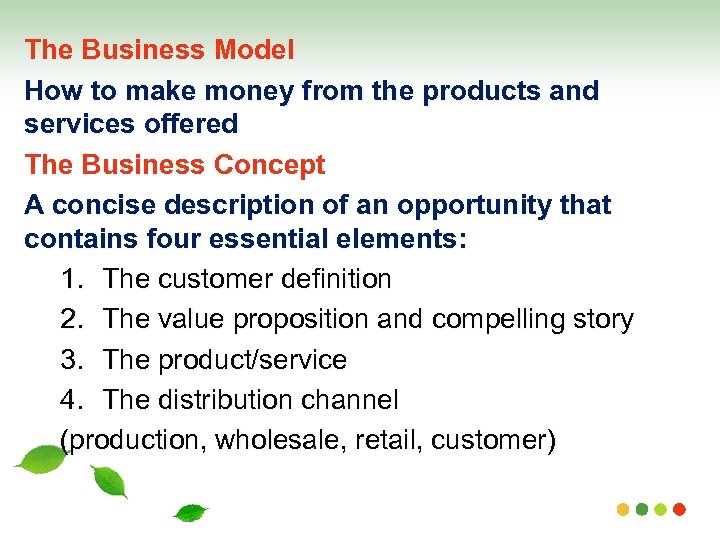 The Business Model How to make money from the products and services offered The