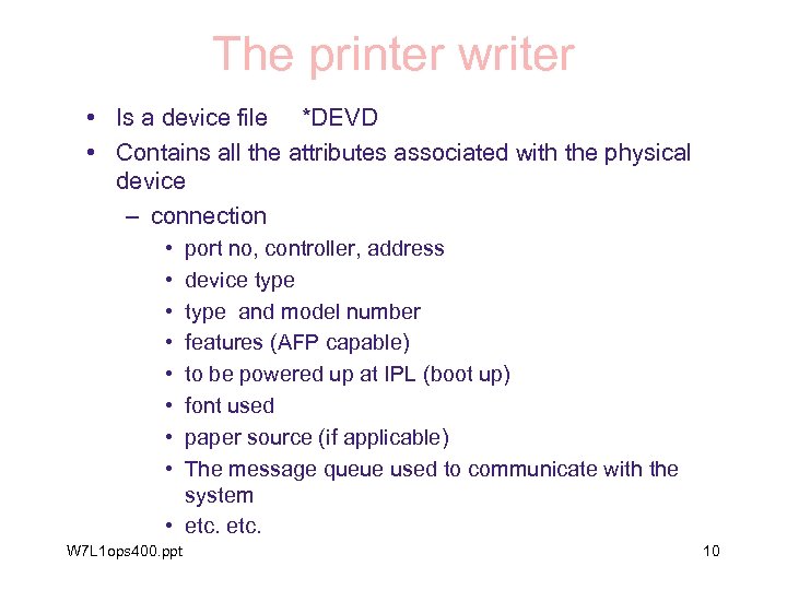 The printer writer • Is a device file *DEVD • Contains all the attributes