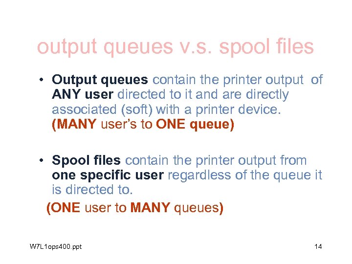 output queues v. s. spool files • Output queues contain the printer output of