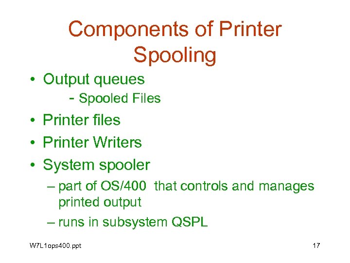 Components of Printer Spooling • Output queues - Spooled Files • Printer files •
