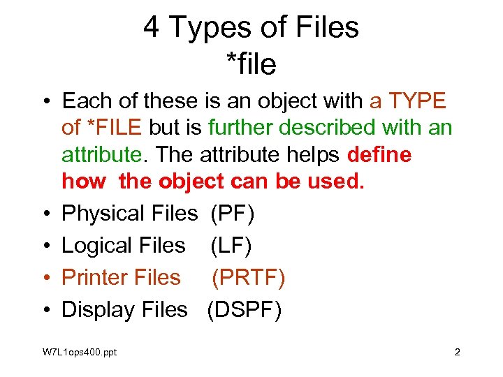 4 Types of Files *file • Each of these is an object with a