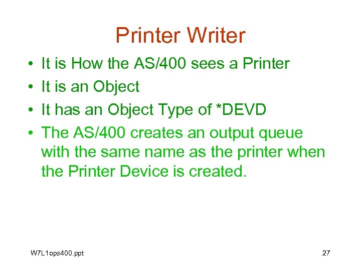 Printer Writer • • It is How the AS/400 sees a Printer It is