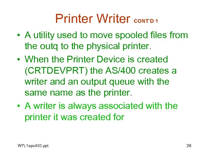Printer Writer CONT’D 1 • A utility used to move spooled files from the