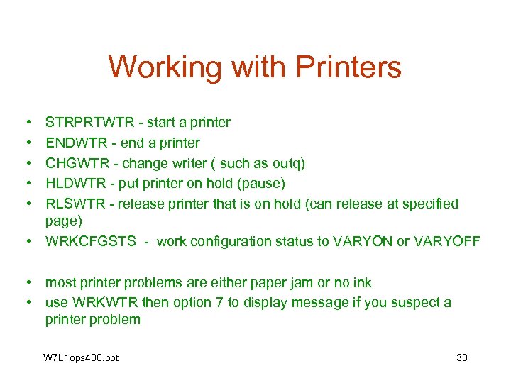 Working with Printers • • • STRPRTWTR - start a printer ENDWTR - end