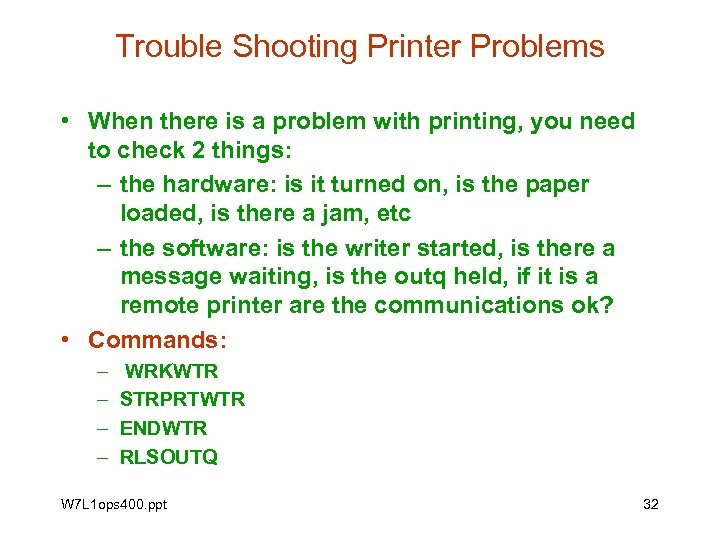 Trouble Shooting Printer Problems • When there is a problem with printing, you need