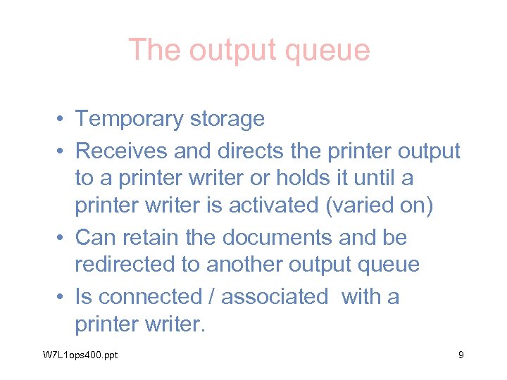 The output queue • Temporary storage • Receives and directs the printer output to