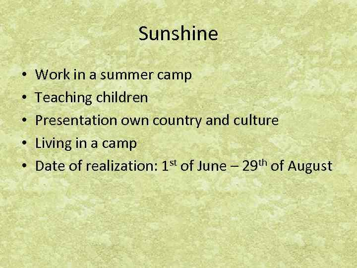 Sunshine • • • Work in a summer camp Teaching children Presentation own country