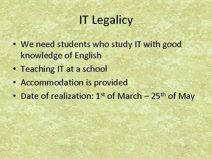 IT Legalicy • We need students who study IT with good knowledge of English
