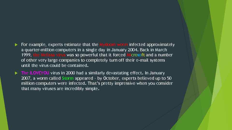  For example, experts estimate that the Mydoom worm infected approximately a quarter-million computers