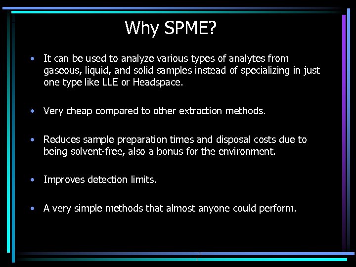 Why SPME? • It can be used to analyze various types of analytes from