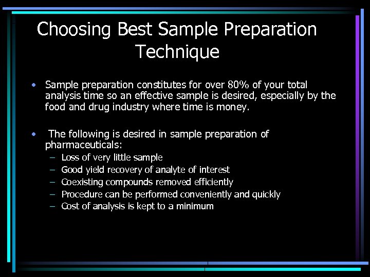 Choosing Best Sample Preparation Technique • Sample preparation constitutes for over 80% of your