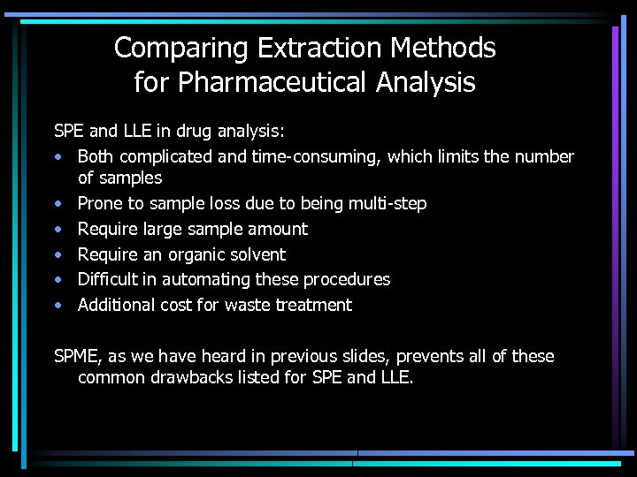 Comparing Extraction Methods for Pharmaceutical Analysis SPE and LLE in drug analysis: • Both