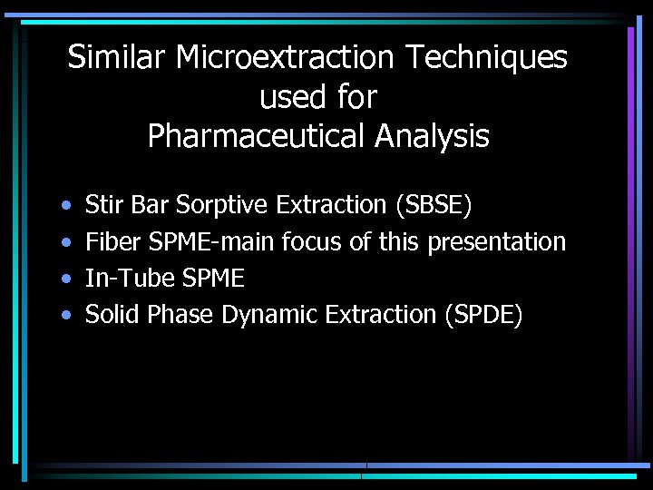 Similar Microextraction Techniques used for Pharmaceutical Analysis • • Stir Bar Sorptive Extraction (SBSE)