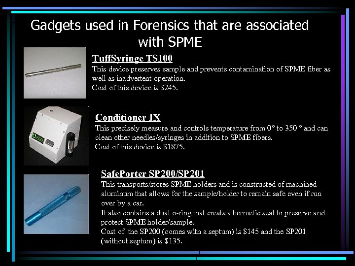 Gadgets used in Forensics that are associated with SPME Tuff. Syringe TS 100 This