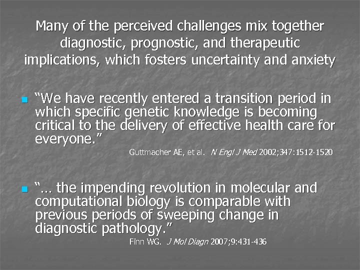 Many of the perceived challenges mix together diagnostic, prognostic, and therapeutic implications, which fosters