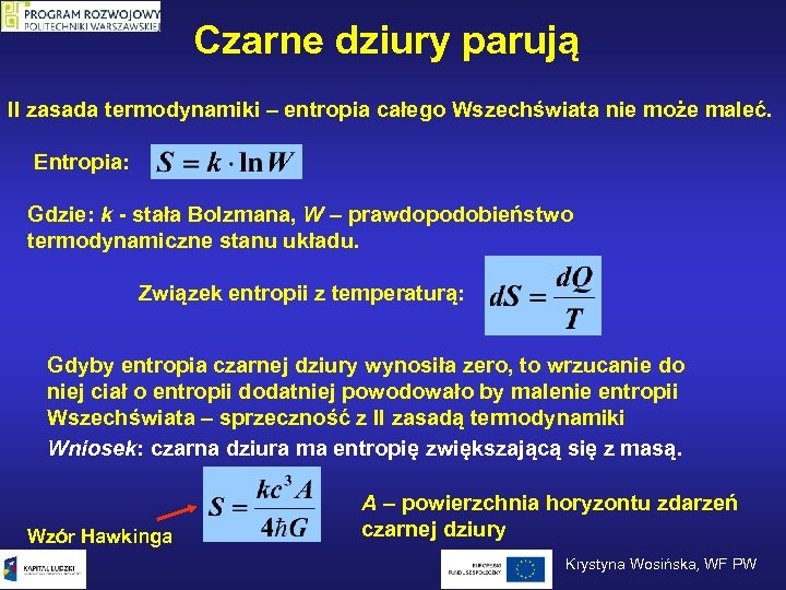 Czarne dziury parują II zasada termodynamiki – entropia całego Wszechświata nie może maleć. Entropia: