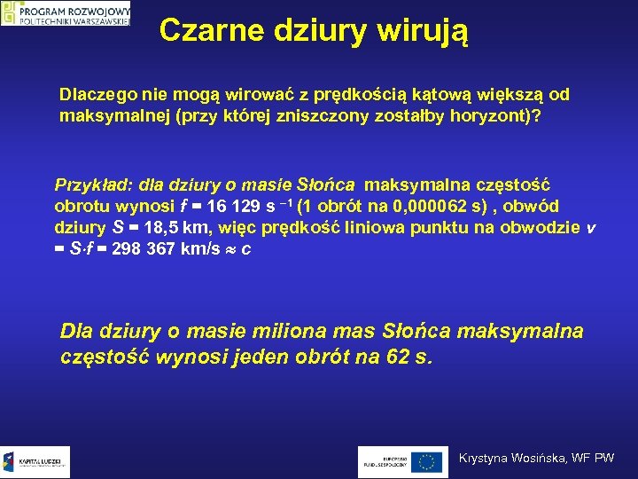 Czarne dziury wirują Dlaczego nie mogą wirować z prędkością kątową większą od maksymalnej (przy